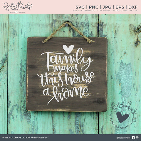 Family SVG | Family Makes this House a Home SVG SVG So Fontsy Design Shop 