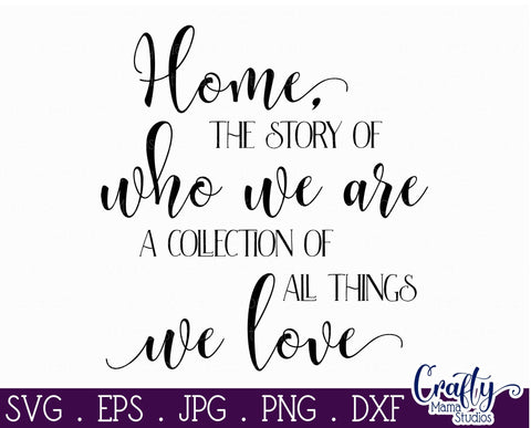 Family Svg - Home The Story Of Who We Are A Collection Of All Things We Love SVG Crafty Mama Studios 