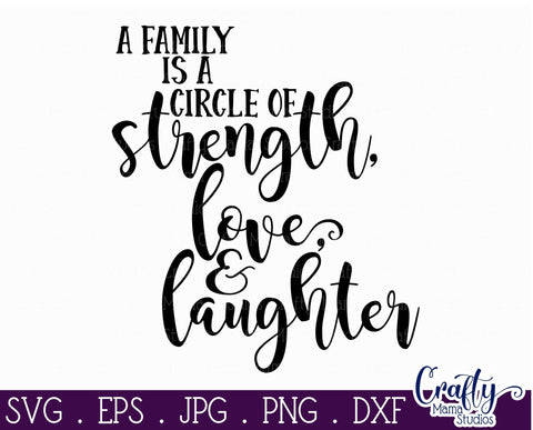 Family Svg - Inspirational Svg - A Family Is A Circle Of Strength Love And Laughter SVG Crafty Mama Studios 