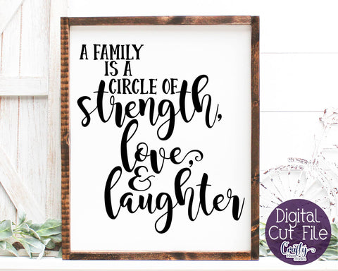 Family Svg - Inspirational Svg - A Family Is A Circle Of Strength Love And Laughter SVG Crafty Mama Studios 