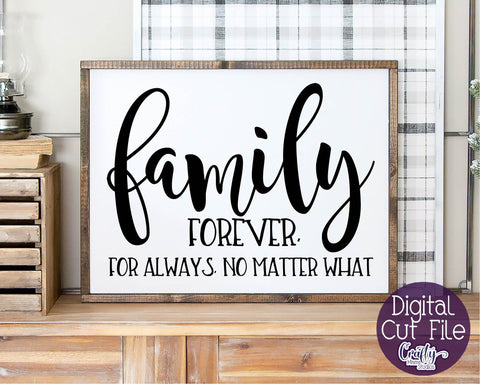 Family Svg - Love Svg - Family Forever For Always No Matter What SVG Crafty Mama Studios 