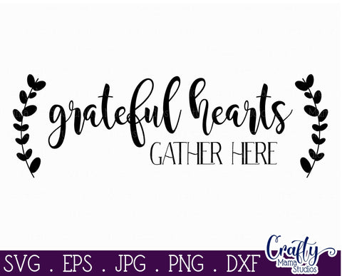 Family Svg - Love Svg - Home Svg - Grateful Hearts Gather Here SVG SVG Crafty Mama Studios 