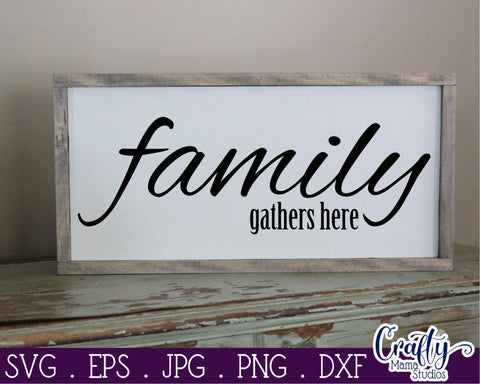 Family Svg - Love Svg - Inspirational Svg - Family Gathers Here SVG SVG Crafty Mama Studios 