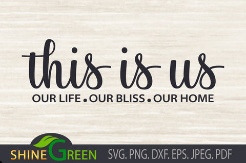 Family SVG - This is Us Sign - Home, Farmhouse SVG Shine Green Art 