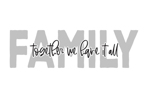 Family Together We Have It All SVG Diva Watts Designs 