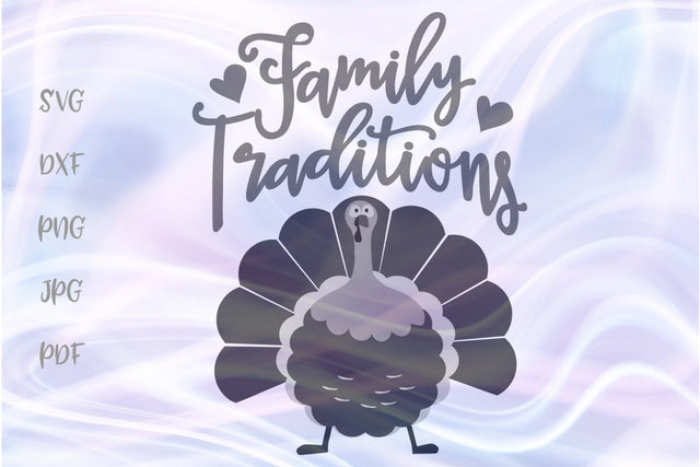 Family Traditions Happy Thanksgiving Turkey SVG, PNG, DXF, PDF, JPG SVG Digitals by Hanna 