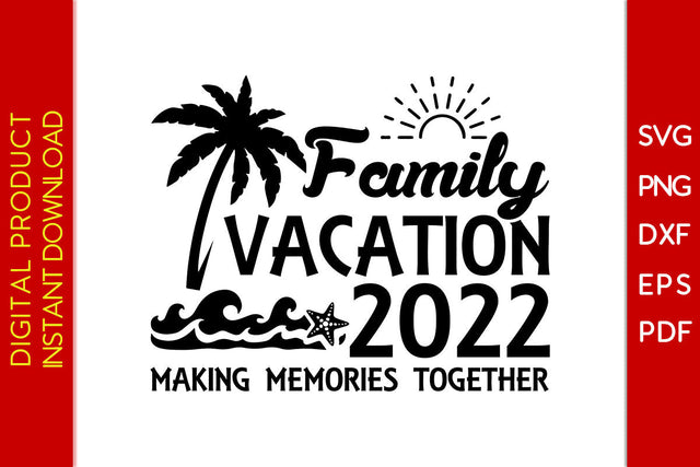 Family Vacation 2022 Making Memories Together SVG PNG PDF Cut File SVG Creativedesigntee 