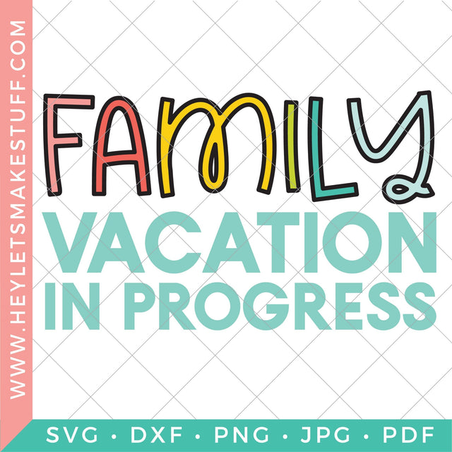 Family Vacation SVG Hey Let's Make Stuff 