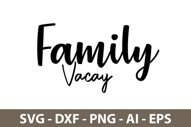 Family Vacay svg SVG nirmal108roy 