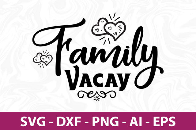 Family Vacay svg SVG orpitasn 