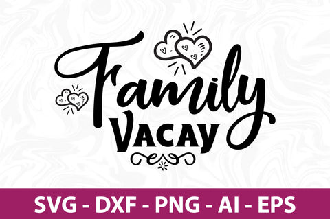 Family Vacay svg SVG orpitasn 