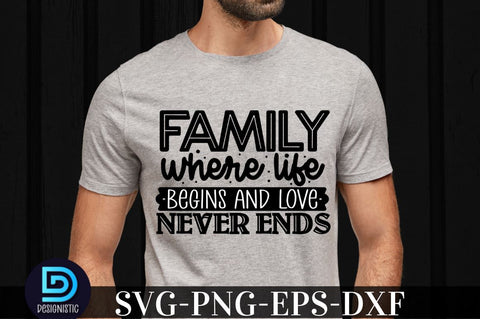 Family where life begins and love never ends, family svg design SVG DESIGNISTIC 