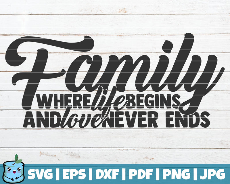 Family Where Life Begins And Love Never Ends SVG MintyMarshmallows 