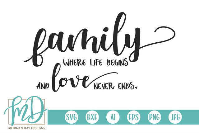 Family Where Life Begins And Love Never Ends SVG Morgan Day Designs 