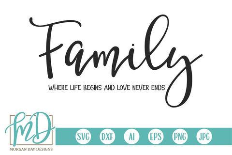 Family Where Life Begins And Love Never Ends SVG Morgan Day Designs 