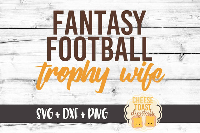 Fantasy Football Trophy Wife SVG Cheese Toast Digitals 