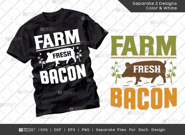 Farm Fresh Bacon SVG Cut File | Farm Svg | Farmer Svg | Farmhouse Svg | Poultry Farm Svg | Dxf | Eps | Png | Tshirt Design SVG ETC Craft 