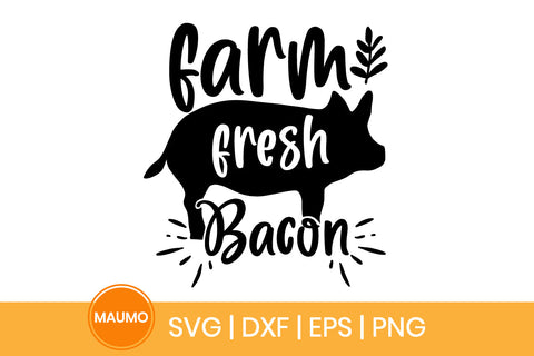 Farm fresh bacon svg quote SVG Maumo Designs 