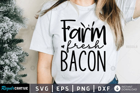 Farm fresh bacon SVG SVG Regulrcrative 