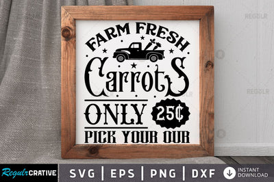 Farm fresh carrots only 25c pick your SVG SVG Regulrcrative 
