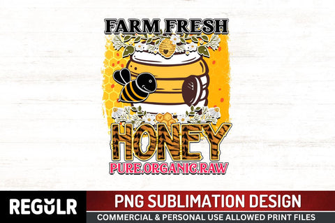 Farm fresh honey pure.organic Sublimation PNG, Bee Sublimation Design Sublimation Regulrcrative 
