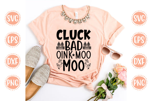 Farm Life Svg Design Cluck bad oink moo moo SVG SH_Tee store 