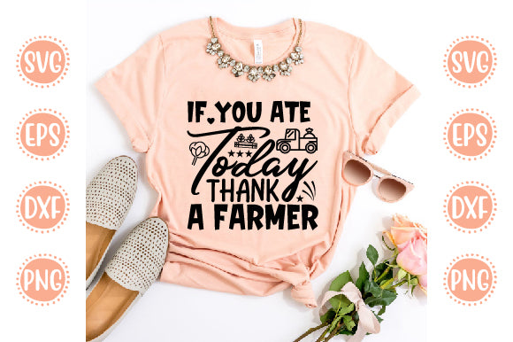 Farm Life Svg Design If you ate today thank a farmer SVG SH_Tee store 