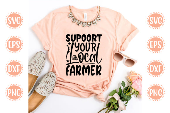 Farm Life Svg Design Supoort your local farmer SVG SH_Tee store 