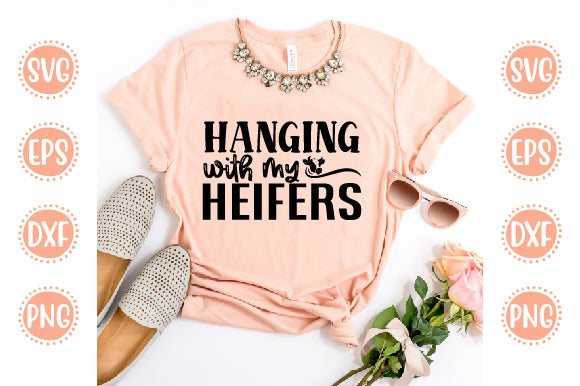 Farm svg Design hanging with my heifers SVG SH_Tee store 