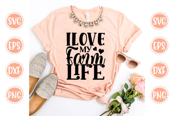 Farm svg Design I love my farm life SVG SH_Tee store 
