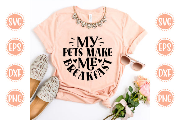 Farm svg Design my pets make me breakfast SVG SH_Tee store 