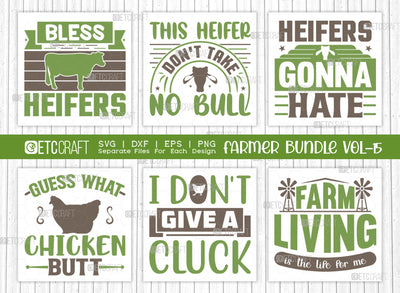 Farmer Bundle Vol-15 SVG Cut File | Farming Svg | Bless Heifers Svg | Heifers Gonna Hate Svg | This Heifer Don't Take No Bull Svg | Guess What Chicken Butt Svg | I Don't Give A Cluck Svg | Farm Living Is The Life For Me Svg | Quote Design SVG ETC Craft 