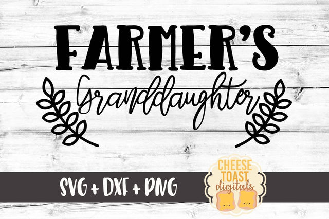 Farmer's Granddaughter SVG Cheese Toast Digitals 