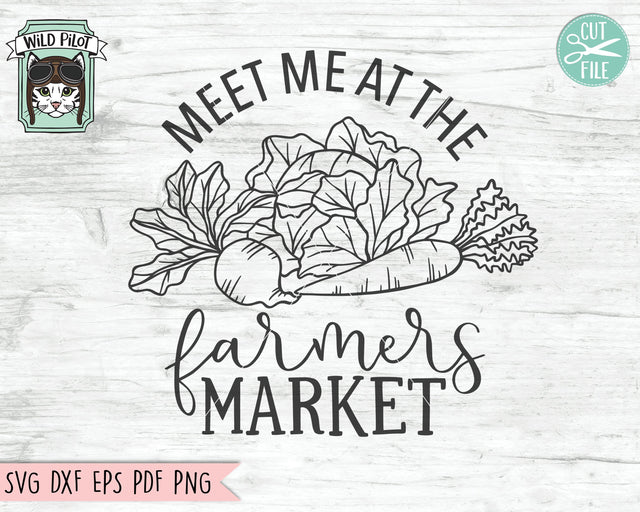 Farmers Market SVG File, Farmers Market Cut File, Market Fresh SVG, Kitchen Sign SVG, Vegetables SVG, Garden SVG, Meet Me at the Famers Market SVG SVG Wild Pilot 