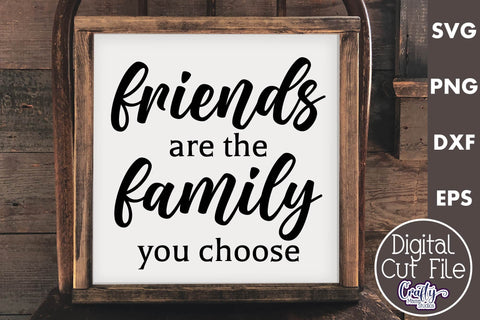 Farmhouse Friend Sign Svg, Friends Are The Family You Choose SVG Crafty Mama Studios 