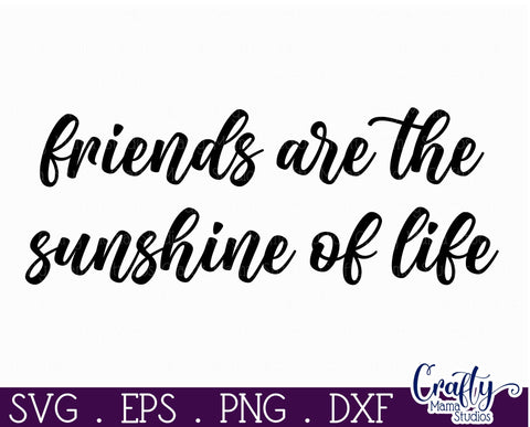 Farmhouse Friend Sign Svg, Friends Are The Sunshine Of Life SVG Crafty Mama Studios 