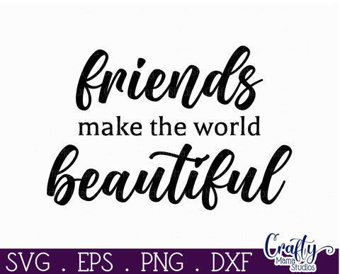 Farmhouse Friend Sign Svg, Friends Make The World Beautiful SVG Crafty Mama Studios 