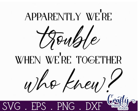 Farmhouse Friend Sign Svg, We're Trouble When We're Together SVG Crafty Mama Studios 