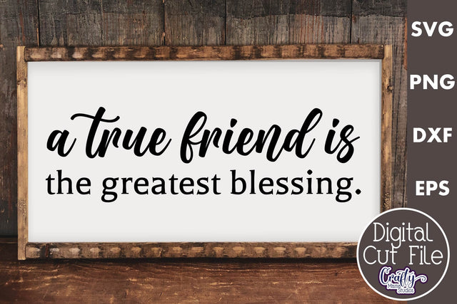 Farmhouse Friends Sign Svg, A True Friend Is A Blessing SVG Crafty Mama Studios 