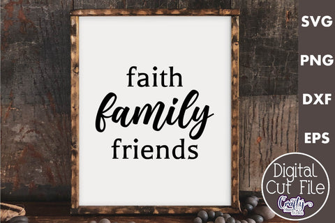 Farmhouse Friends Sign Svg, Faith Family Friends SVG Crafty Mama Studios 