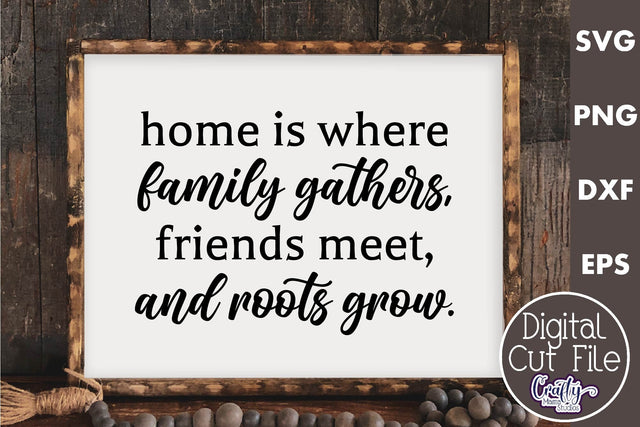 Farmhouse Friends Sign Svg, Home Is Where Family Gathers SVG Crafty Mama Studios 