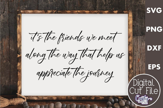 Farmhouse Friends Sign Svg, It's The Friends We Meet SVG Crafty Mama Studios 