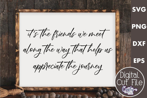 Farmhouse Friends Sign Svg, It's The Friends We Meet SVG Crafty Mama Studios 