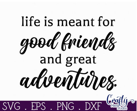 Farmhouse Friends Sign Svg, Life Is Meant For Good Friends SVG Crafty Mama Studios 
