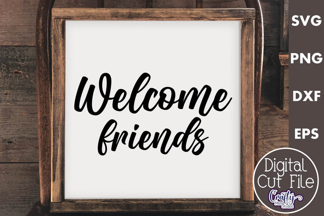 Farmhouse Friends Sign Svg, Welcome Friends SVG Crafty Mama Studios 