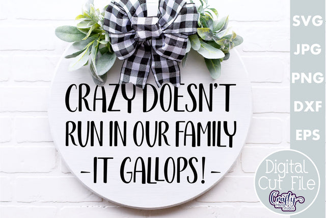 Farmhouse Funny Round Sign| Crazy Doesn't Run In Our Family SVG Crafty Mama Studios 