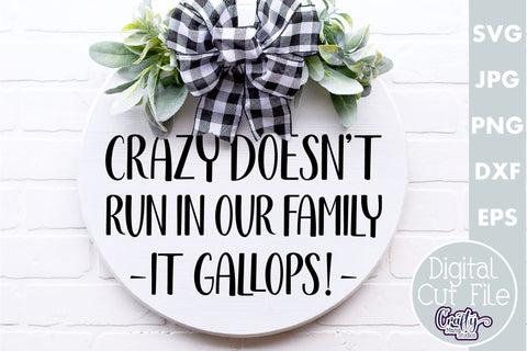 Farmhouse Funny Round Sign| Crazy Doesn't Run In Our Family SVG Crafty Mama Studios 