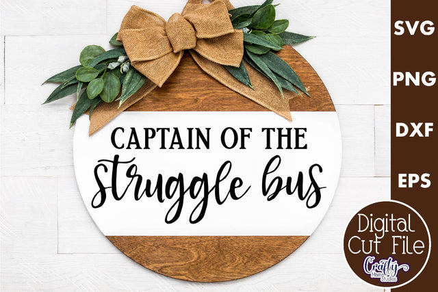 Farmhouse Funny Round Sign Svg, Captain Of The Struggle Bus SVG Crafty Mama Studios 