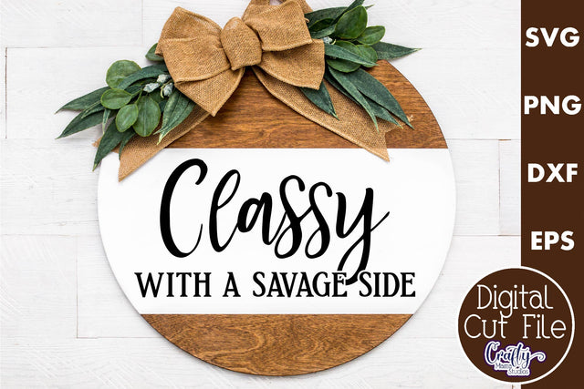 Farmhouse Funny Round Sign Svg, Classy With A Savage Side SVG Crafty Mama Studios 