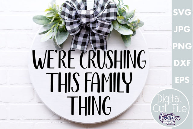 Farmhouse Funny Round Sign Svg | Crushing This Family Thing SVG Crafty Mama Studios 